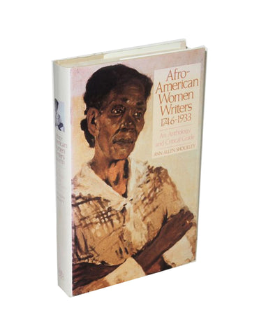 Afro-American Women Writers, 1746-1933: An Anthology and Critical Guide