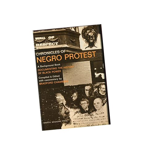 Chronicles of Negro Protest: A Background Book Documenting the History of Black Power