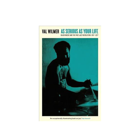 As Serious As Your Life : Black Music and the Free Jazz Revolution, 1957?1977