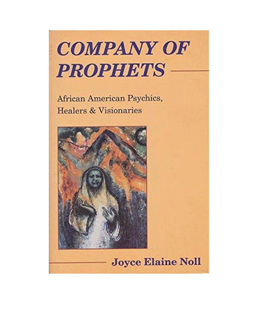 Company of Prophets: African American Psychics, Healers & Visionaries