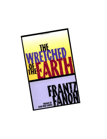The Wretched of the Earth Fanon, Frantz; Philcox, Richard