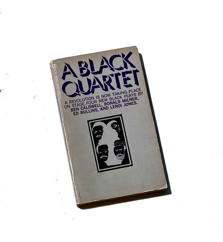 A BLACK QUARTET: Four New Black Plays By Ben Caldwell, Ronald Milner, Ed Bullins and Leroi Jones.