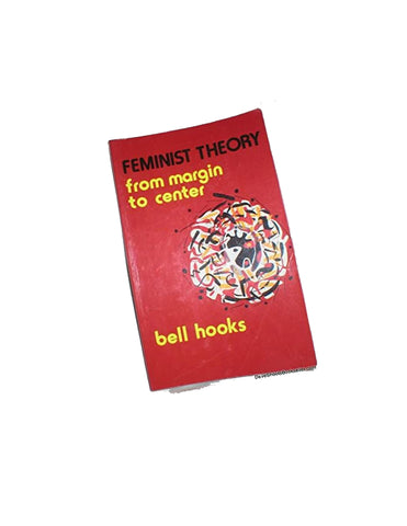 FEMINIST THEORY: FROM MARGIN TO CENTER