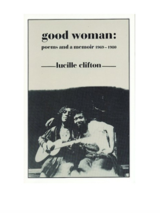 Good Woman: Poems and a Memoir 1969-1980 (American Poets Continuum)