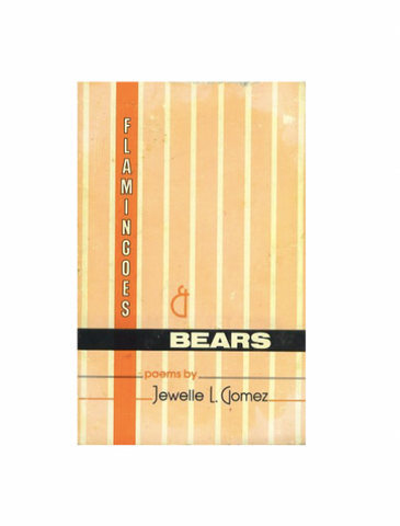 Flamingoes & Bears Poems by Jewelle L. Gomez
